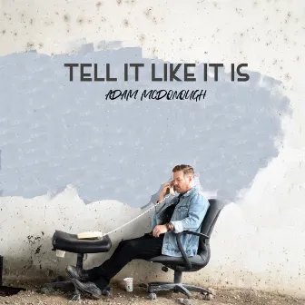 Tell It Like It Is by Adam McDonough