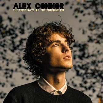 The First Days of the Sunshine Kid by Alex Connor