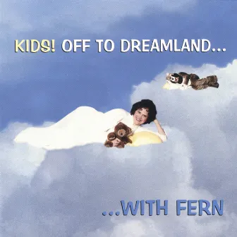 Kids! Off to Dreamland With Fern by Fern