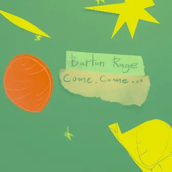 Come, Come... by Barton Rage