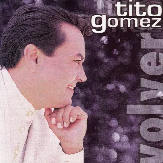 Volver by Tito Gomez