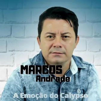 A Emoção do Calypso by Marcos Andrade