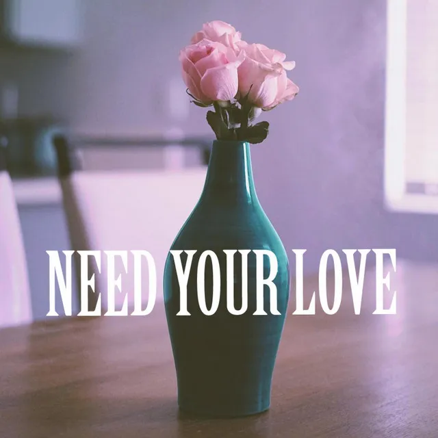 Need Your Love