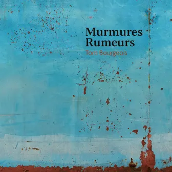 Murmures / Rumeurs by Tom Bourgeois