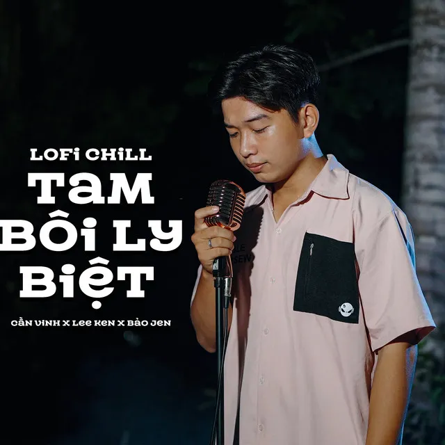 Tam Bôi Ly Biệt - Lofi Ver.