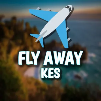 Fly Away by Kes