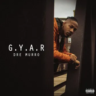 G.Y.A.R. by Dre Murro