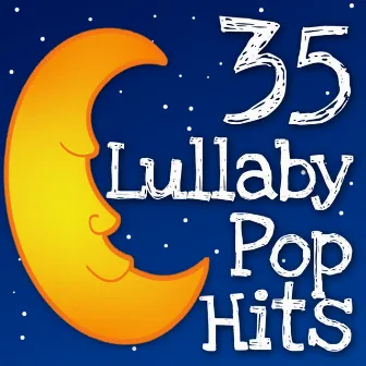 35 Lullaby Pop Hits by Lullaby Players