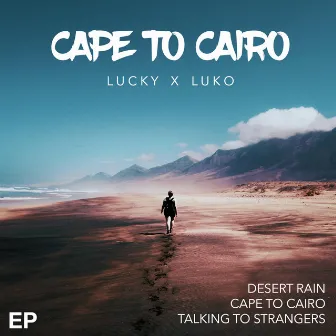 Cape to Cairo Ep by LuckyxLuko