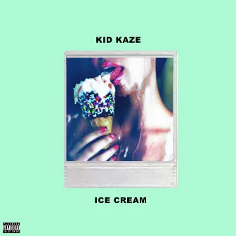 Ice Cream by Kid Kaze