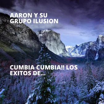 Cumbia Cumbia!! los Exitos De... by Aaron Y Su Grupo Ilusion