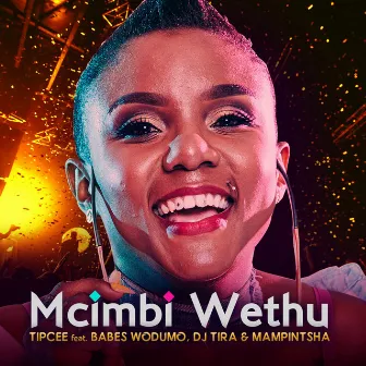 Mcimbi Wethu by Tipcee