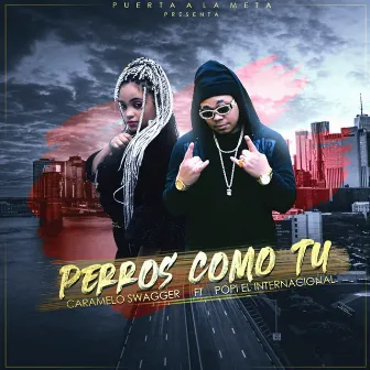 Los perros como tu by Caramelo Swagger