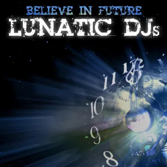 Believe In Future by Lunatic DJs