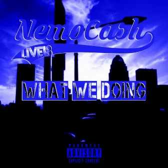 What We Doing by Nemo Cash