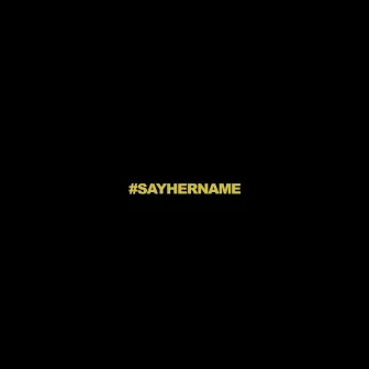 SAYHERNAME by SMTH