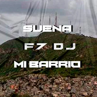 Suena Mi Barrio (Remix) by F7 DJ