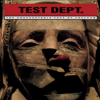 The Unacceptable Face of Freedom by Test Dept