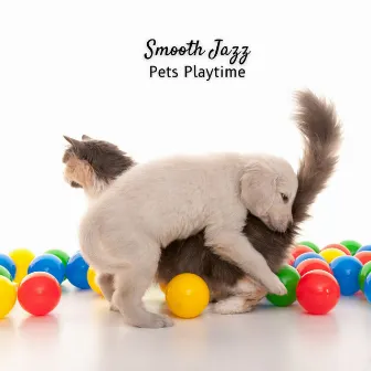 Smooth Jazz: Pets Playtime by Jazz Music Lounge