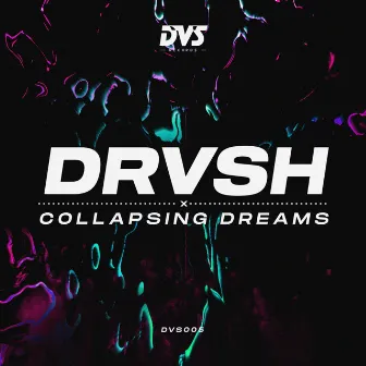 Collapsing Dreams by DRVSH