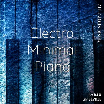 Electro Minimal Piano (Original Motion Picture Soundtrack) by Julien Bourriaux