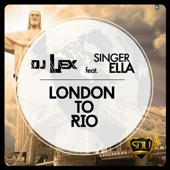 London to Rio by Dj Lex