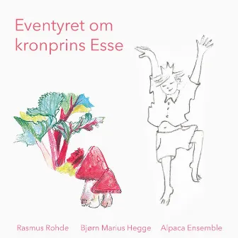 Eventyret om Kronprins Esse by Rasmus Rohde