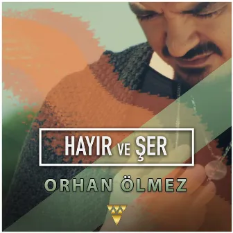 Hayır Ve Şer by Orhan Ölmez