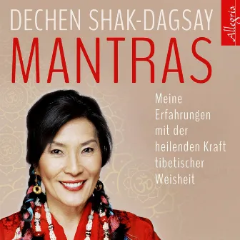 Mantras (Meine Erfahrungen mit der heilenden Kraft tibetischer Weisheit) by Dechen Shak-Dagsay