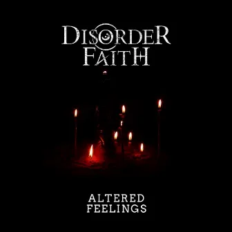 Altered Feelings by Disorder Faith