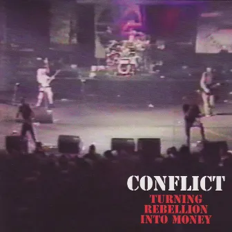 Turning Rebellion Into Money (Live) by Conflict