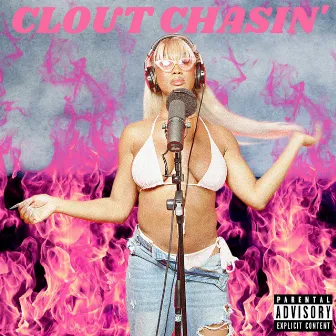 clout chasin' by Chanel Jole