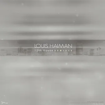 12th House (Remixes) by Louis Haiman