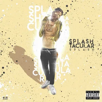 SplashTacular by Cashboi Doe