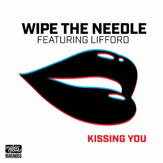 Kissing You (feat. Lifford) by Wipe The Needle