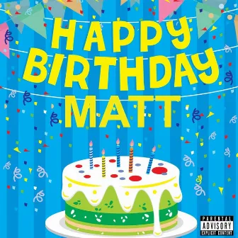 Happy Birthday Matt by Lil Matt