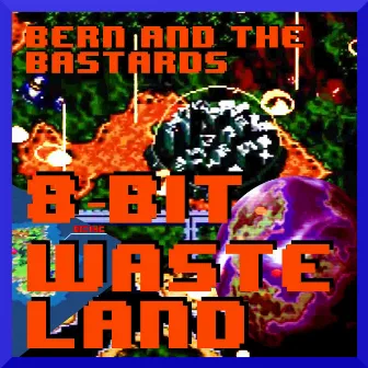 8-Bit Wasteland by Bern and the Bastards