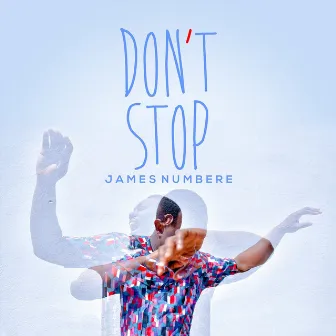 Don't Stop by James Numbere