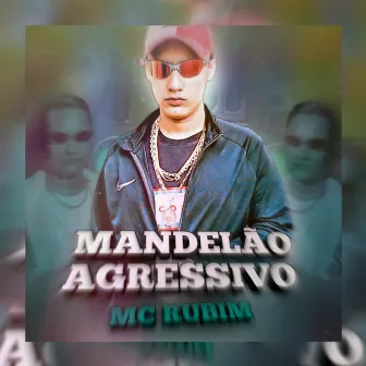 Mandelão Agressivo by MC Rubim