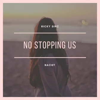 No Stopping Us by Ricky Sinz