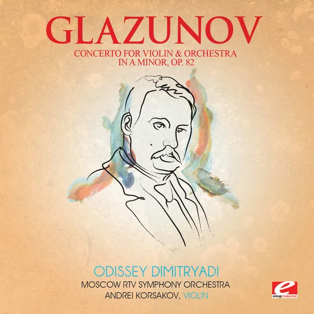 Glazunov: Concerto for Violin and Orchestra in A Minor, Op. 82 (Digitally Remastered)