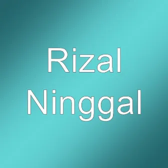 Ninggal by Rizal