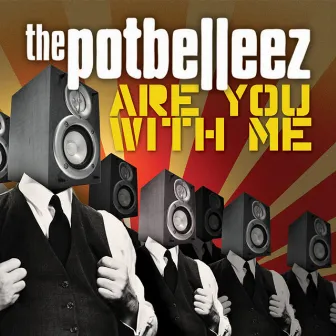 Are You With Me by The Potbelleez