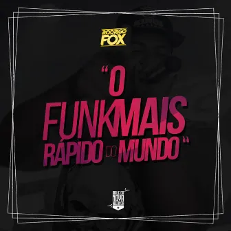 O Funk Mais Rápido do Mundo by Rodrigo Fox