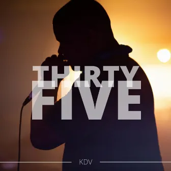 Thirty Five by KDV