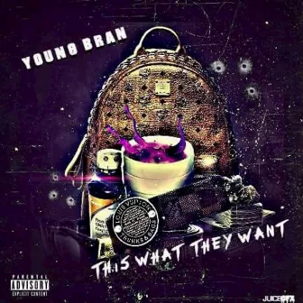 This What They Want by Young Bran