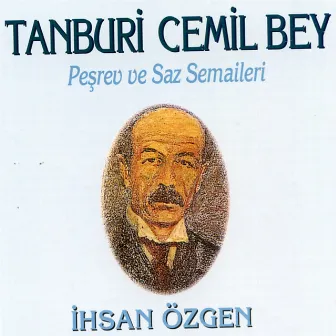 Tanburi Cemil Bey - Peşrev ve Saz Semaileri by Ihsan Özgen