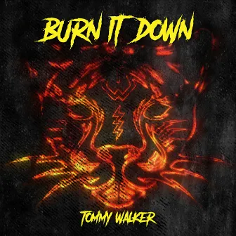 Burn It Down by Tommy Walker