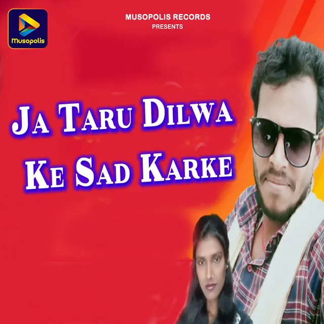 Ja Taru Dilwa Ke Sad Karke