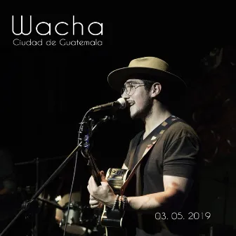 Ciudad de Guatemala (En Vivo) by Wacha